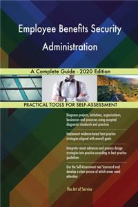 Employee Benefits Security Administration A Complete Guide - 2020 Edition