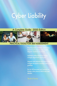 Cyber Liability A Complete Guide - 2020 Edition