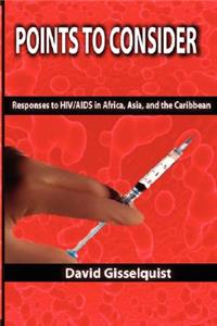 Points to Consider: Responses to HIV/AIDS in Africa, Asia, and the Caribbean