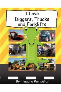 I Love Diggers, Trucks and Forklifts