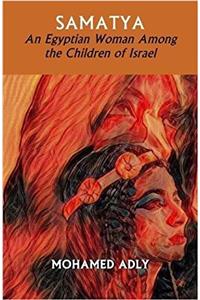 Samatya - An Egyptian Woman Among the Children of Israel