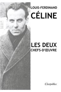 Louis-Ferdinand Céline - Les deux chefs-d'oeuvre