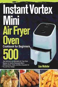 Instant Vortex Mini Air Fryer Oven Cookbook for Beginners