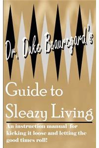 Dr. Duke Beauregard's Guide to Sleazy Living