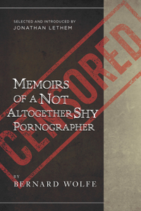 Memoirs of a Not Altogether Shy Pornographer: Selected and Introduced by Jonathan Lethem