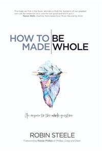 How to Be Made Whole: An Answer to the Whole Question