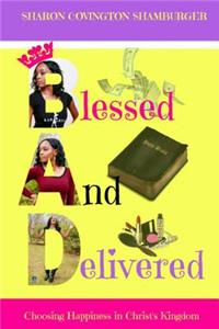 B.A.D (Blessed And Delivered)