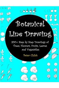 Botanical Line Drawing: 200+ Step by Step Drawings of Trees, Flowers, Fruits, Leaves and Vegetables: The Complete Workbook of Botanical Line Drawing
