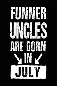 Funner Uncles Are Born In July