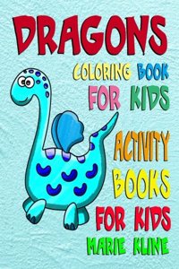 Dragons Coloring Book: Dragons Coloring Book for Kids Activity Books for Kids