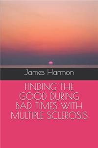 Finding the Good During Bad Times with Multiple Sclerosis