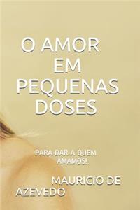 O Amor Em Pequenas Doses