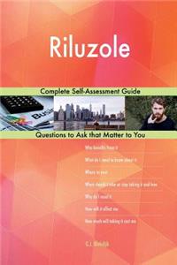 Riluzole; Complete Self-Assessment Guide