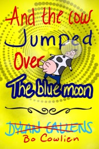 And the Cow Jumped Over the Blue Moon