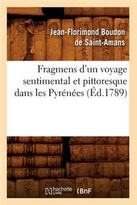 Fragmens d'Un Voyage Sentimental Et Pittoresque Dans Les Pyrénées (Éd.1789)