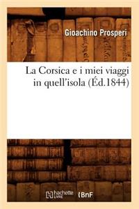 La Corsica E I Miei Viaggi in Quell'isola (Éd.1844)