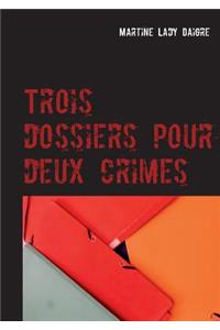 Trois dossiers pour deux crimes
