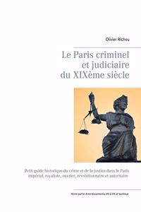 Le Paris criminel et judiciaire du XIXème siècle 2: IIème partie Arrondissements VIII à XX et banlieue