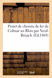Projet de chemin de fer de Colmar au Rhin par Neuf-Brisach