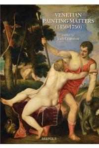 Venetian Painting Matters, 1450-1750