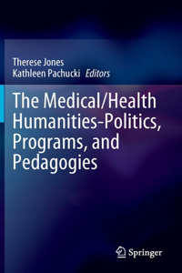 Medical/Health Humanities-Politics, Programs, and Pedagogies