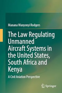 Law Regulating Unmanned Aircraft Systems in the United States, South Africa and Kenya