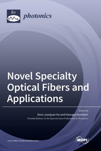 Novel Specialty Optical Fibers and Applications