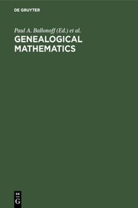 Genealogical Mathematics: Proceedings of the Mssb Conference on Genealogical Mathematics February 28-March 3, 1974 at the University of Texas Health Science Center at Houston