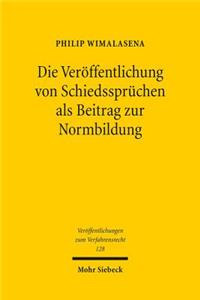 Die Veroffentlichung von Schiedsspruchen als Beitrag zur Normbildung