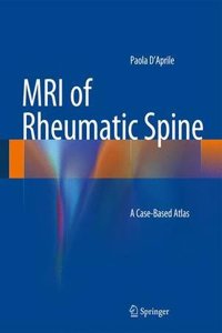 MRI of Rheumatic Spine: A Case-Based Atlas: A Case-Based Atlas