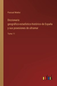 Diccionario geográfico-estadístico-histórico de España y sus posesiones de ultramar