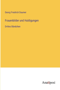 Frauenbilder und Huldigungen