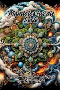 Mandalas für die Seele: Ausmalen für Gelassenheit und Kreativität