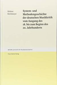 System- Und Methodengeschichte Der Deutschen Musikkritik Vom Ausgang Des 18. Bis Zum Beginn Des 20. Jahrhunderts