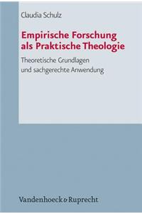 Empirische Forschung ALS Praktische Theologie: Theoretische Grundlagen Und Sachgerechte Anwendung