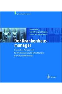 Der Krankenhausmanager: Praktisches Management Fur Krankenh User Und Einrichtungen Des Gesundheitswesens (6. Aufl.)