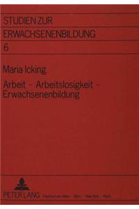 Arbeit - Arbeitslosigkeit - Erwachsenenbildung