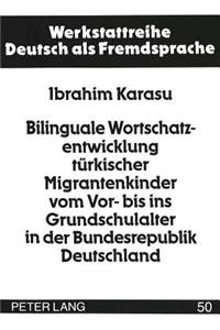 Bilinguale Wortschatzentwicklung Tuerkischer Migrantenkinder Vom Vor- Bis Ins Grundschulalter in Der Bundesrepublik Deutschland