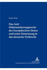 Das Anti-Diskriminierungsrecht Der Europaeischen Union Und Seine Umsetzung in Das Deutsche Zivilrecht