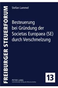 Besteuerung Bei Gruendung Der Societas Europaea (Se) Durch Verschmelzung