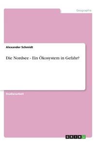 Die Nordsee - Ein Ökosystem in Gefahr?