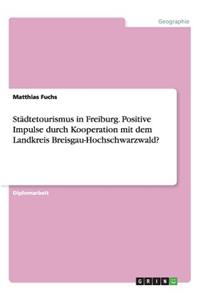 Städtetourismus in Freiburg. Positive Impulse durch Kooperation mit dem Landkreis Breisgau-Hochschwarzwald?