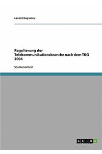 Regulierung der Telekommunikationsbranche nach dem TKG 2004