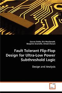 Fault Tolerant Flip-Flop Design for Ultra-Low Power Subthreshold Logic