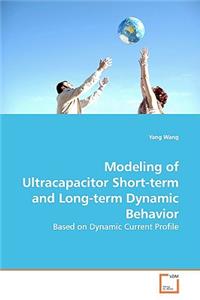 Modeling of Ultracapacitor Short-term and Long-term Dynamic Behavior