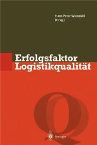 Erfolgsfaktor Logistikqualit T: Vorgehen, Methoden Und Werkzeuge Zur Verbesserung Der Logistikleistung