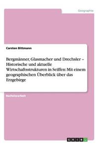 Bergmänner, Glasmacher und Drechsler - Historische und aktuelle Wirtschaftsstrukturen in Seiffen