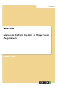 Managing Culture Clashes in Mergers and Acquisitions