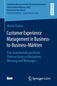 Customer Experience Management in Business-To-Business-Märkten