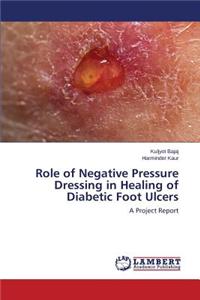 Role of Negative Pressure Dressing in Healing of Diabetic Foot Ulcers